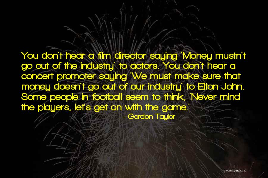 With Money Quotes By Gordon Taylor With Money Quotes By Gordon Taylor