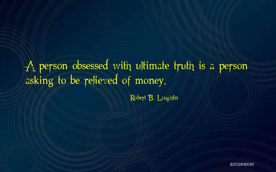 With Money Quotes By Robert B. Laughlin With Money Quotes By Robert B. Laughlin