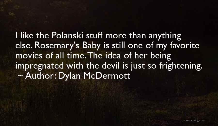 With My Baby Quotes By Dylan McDermott