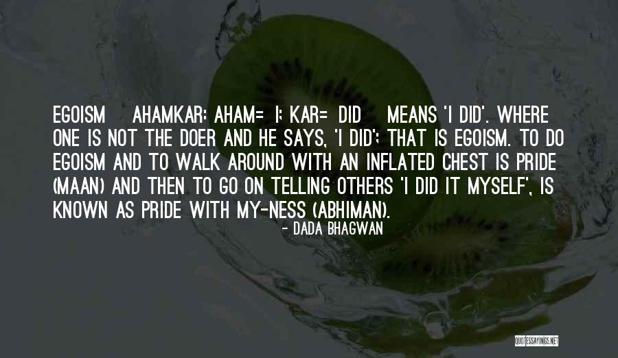 With My Pride Quotes By Dada Bhagwan With My Pride Quotes By Dada Bhagwan