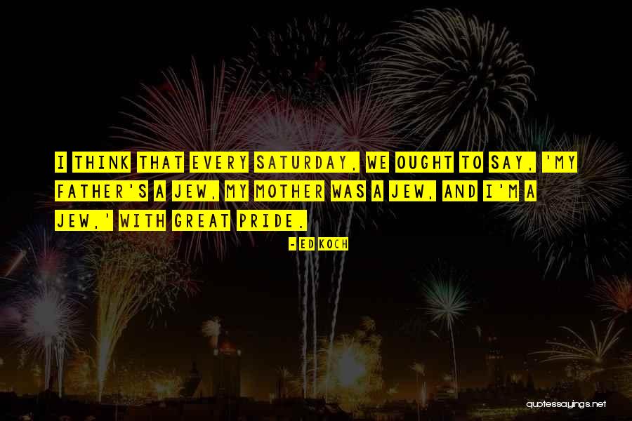 With My Pride Quotes By Ed Koch With My Pride Quotes By Ed Koch