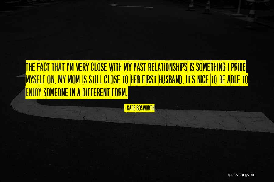 With My Pride Quotes By Kate Bosworth With My Pride Quotes By Kate Bosworth