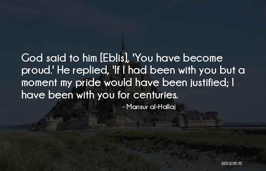 With My Pride Quotes By Mansur Al-Hallaj With My Pride Quotes By Mansur Al-Hallaj