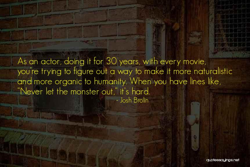 With Organic Quotes By Josh Brolin With Organic Quotes By Josh Brolin