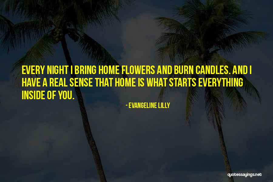 With Real Flowers Quotes By Evangeline Lilly With Real Flowers Quotes By Evangeline Lilly
