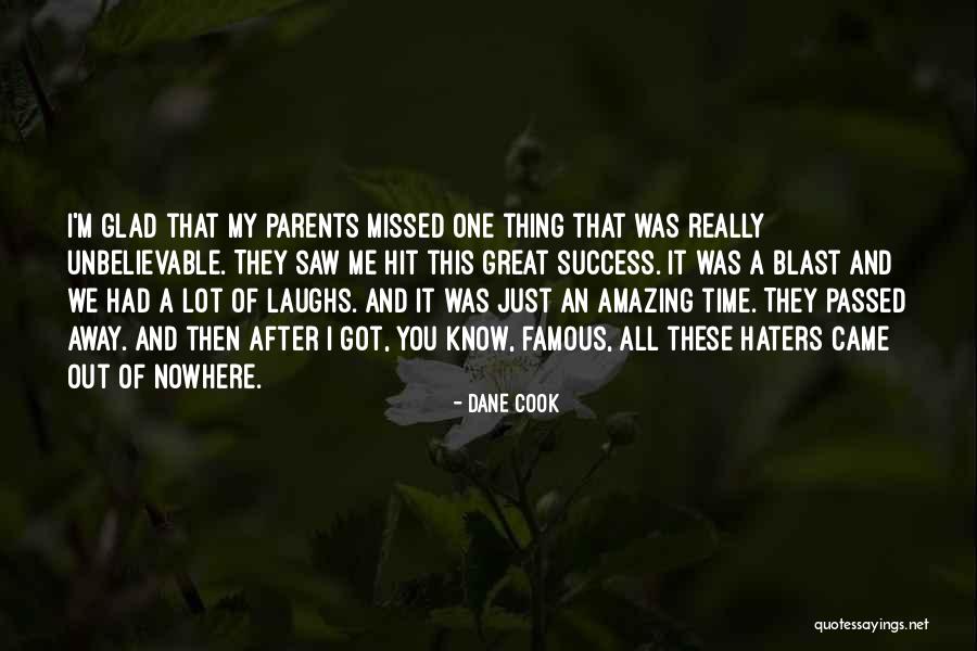 With Success Comes Haters Quotes By Dane Cook With Success Comes Haters Quotes By Dane Cook