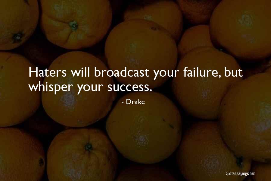 With Success Comes Haters Quotes By Drake