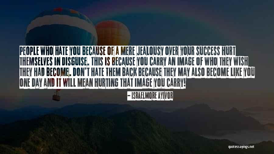 With Success Comes Haters Quotes By Israelmore Ayivor