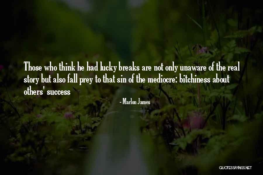 With Success Comes Haters Quotes By Marlon James With Success Comes Haters Quotes By Marlon James