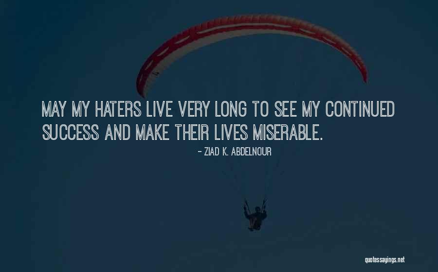 With Success Comes Haters Quotes By Ziad K. Abdelnour