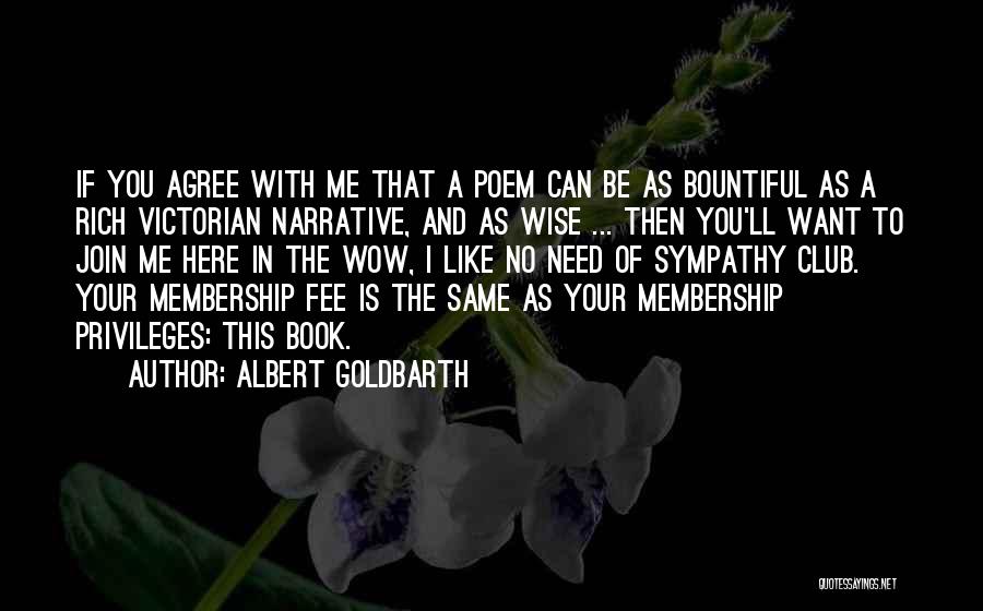 With Sympathy Quotes By Albert Goldbarth