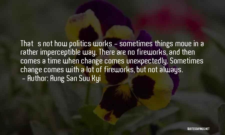 With Time Comes Change Quotes By Aung San Suu Kyi