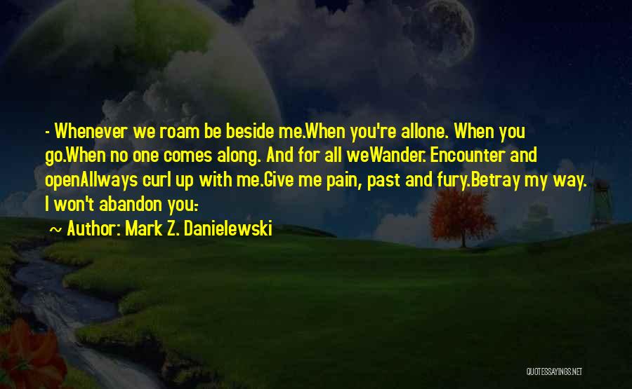 With You Beside Me Quotes By Mark Z. Danielewski