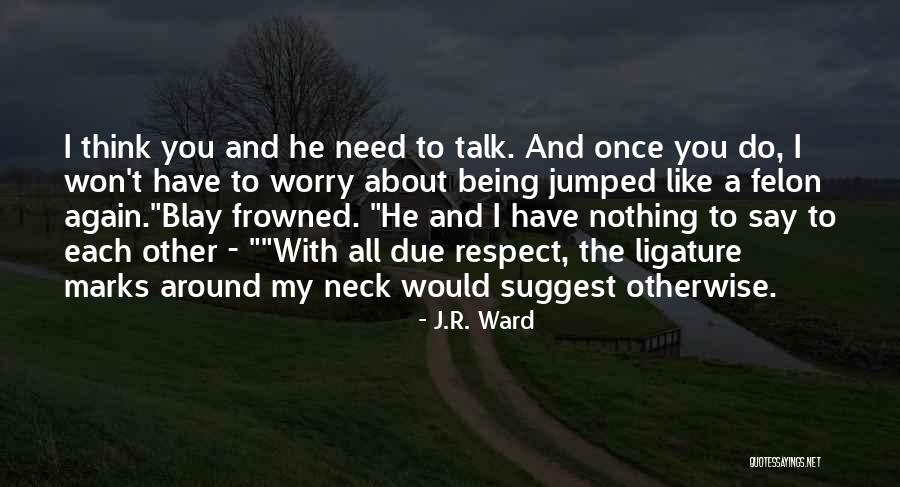 Withdraw Not Thy Tender Mercies From Me Quotes By J.R. Ward Withdraw Not Thy Tender Mercies From Me Quotes By J.R. Ward