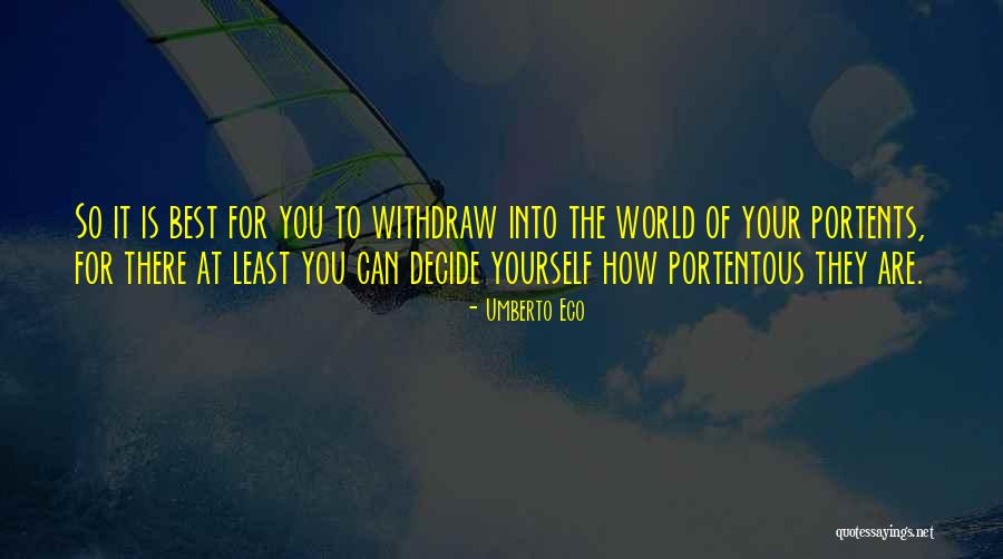 Withdraw Yourself Quotes By Umberto Eco