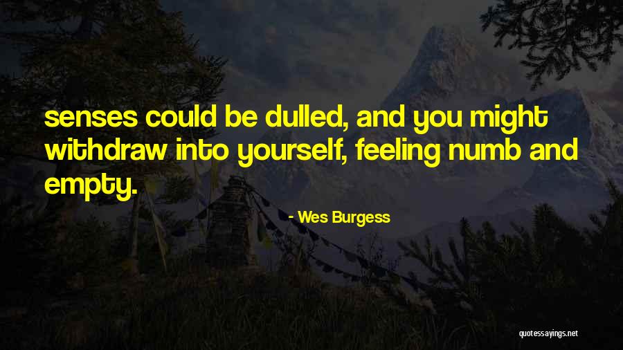 Withdraw Yourself Quotes By Wes Burgess