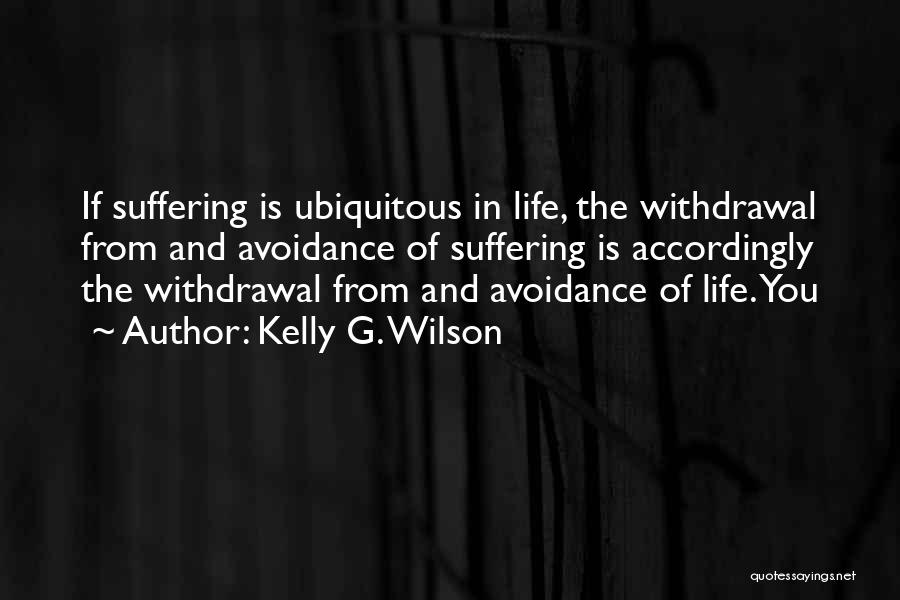 Withdrawal Quotes By Kelly G. Wilson