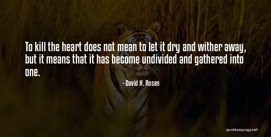 Wither Away Quotes By David H. Rosen Wither Away Quotes By David H. Rosen