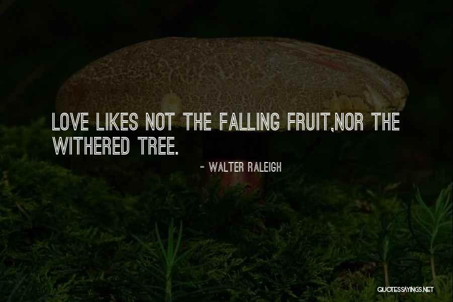 Withered Love Quotes By Walter Raleigh
