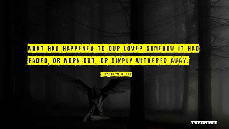 Withered Quotes By Carolyn Meyer Withered Quotes By Carolyn Meyer