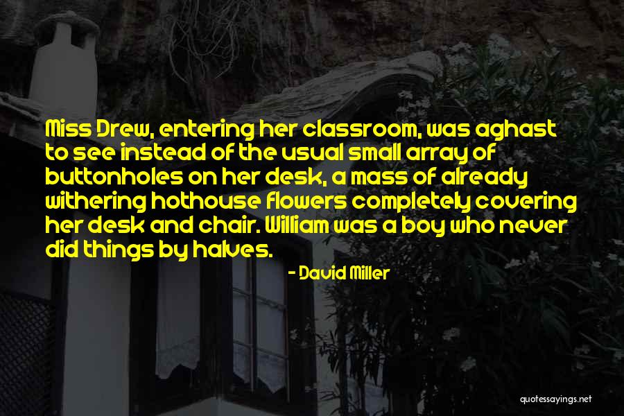 Withering Flowers Quotes By David Miller