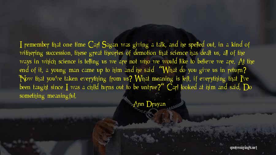 Withering Quotes By Ann Druyan