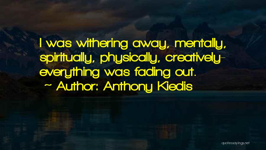 Withering Quotes By Anthony Kiedis