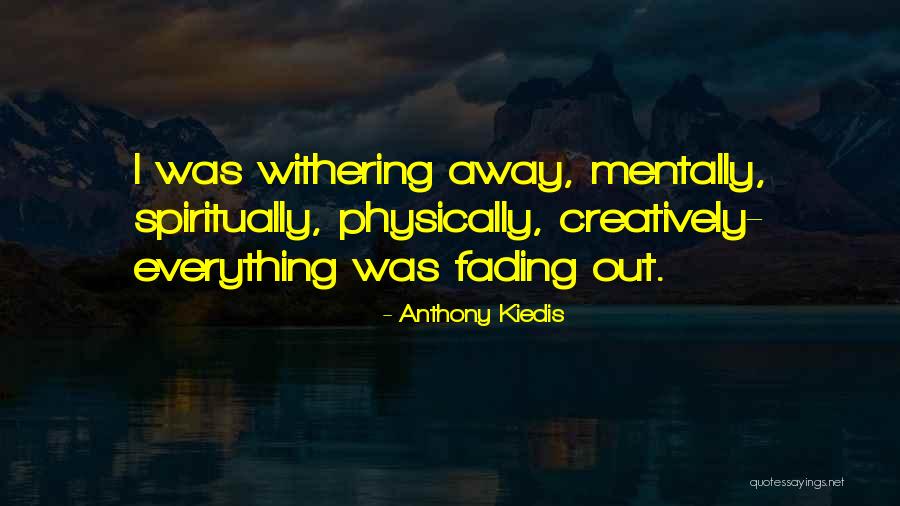 Withering Quotes By Anthony Kiedis