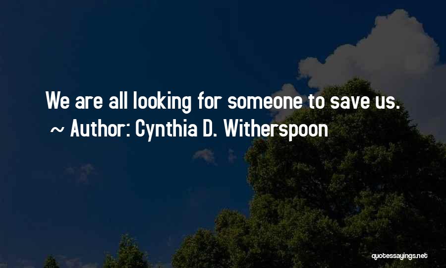 Witherspoon Quotes By Cynthia D. Witherspoon