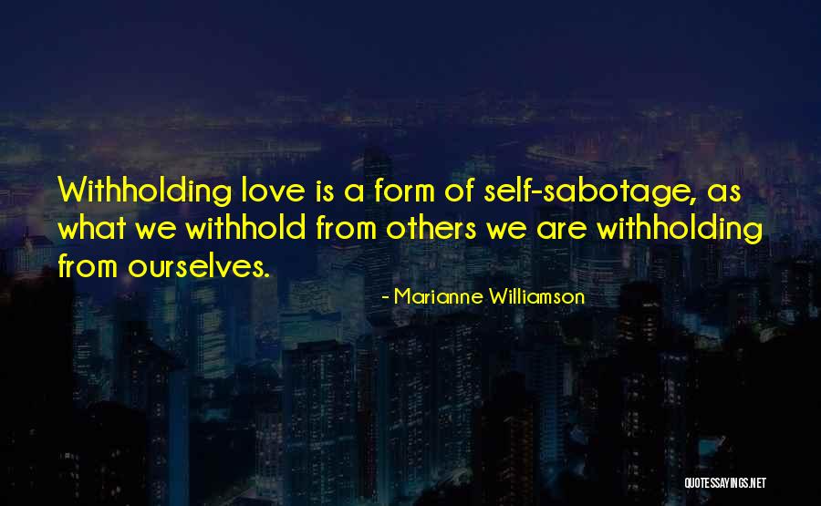 Withholding Love Quotes By Marianne Williamson Withholding Love Quotes By Marianne Williamson