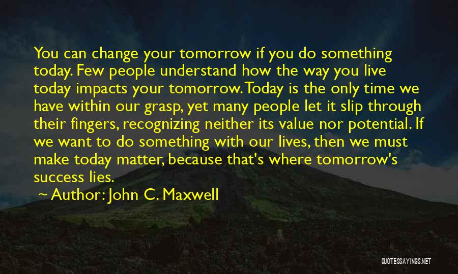 Within Our Grasp Quotes By John C. Maxwell