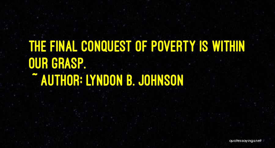 Within Our Grasp Quotes By Lyndon B. Johnson