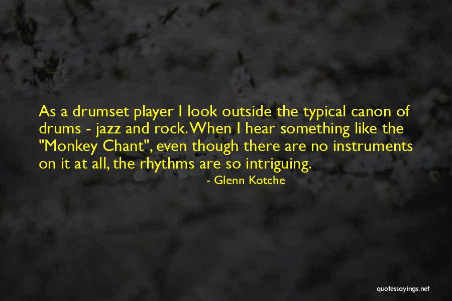 Withinteriors Quotes By Glenn Kotche Withinteriors Quotes By Glenn Kotche