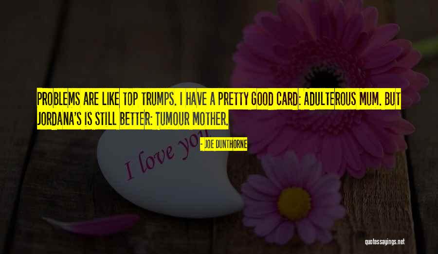 Without A Mum Quotes By Joe Dunthorne Without A Mum Quotes By Joe Dunthorne