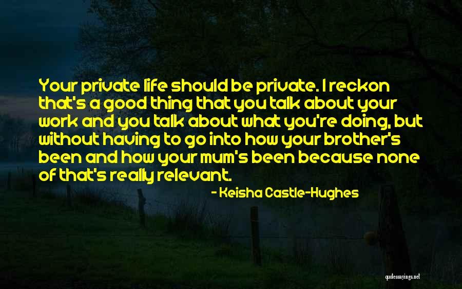 Without A Mum Quotes By Keisha Castle-Hughes Without A Mum Quotes By Keisha Castle-Hughes