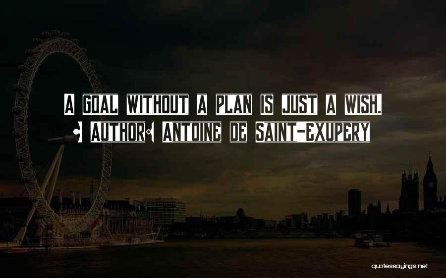 Without A Plan Quotes By Antoine De Saint-Exupery