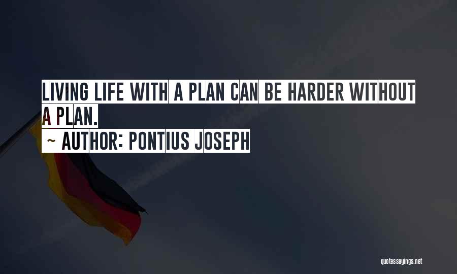 Without A Plan Quotes By Pontius Joseph