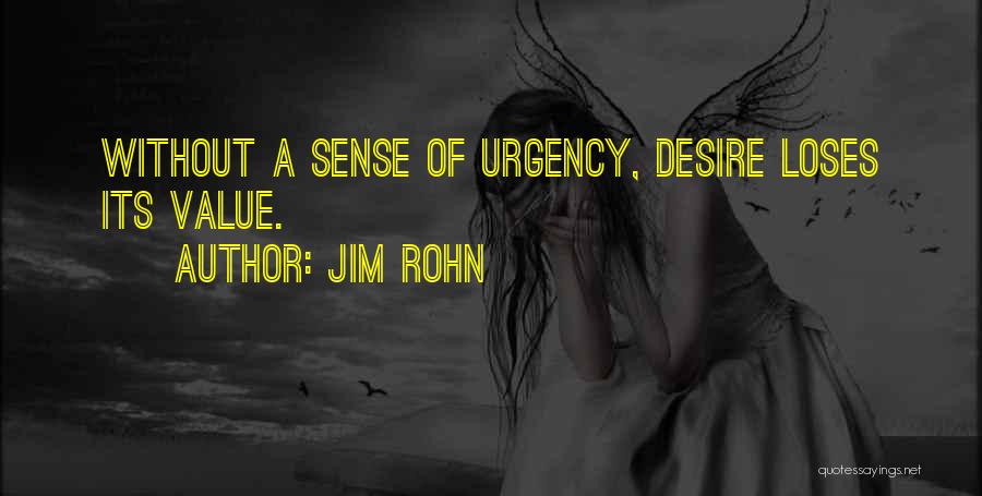 Without A Sense Of Urgency Quotes By Jim Rohn