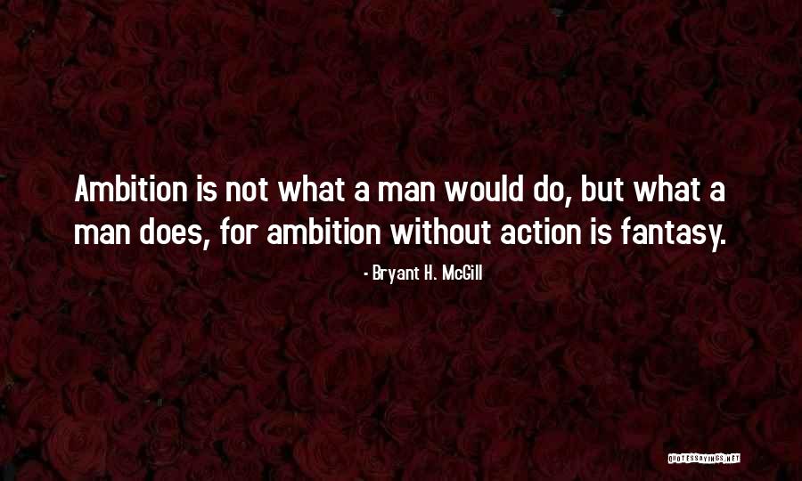 Without Ambition Quotes By Bryant H. McGill Without Ambition Quotes By Bryant H. McGill