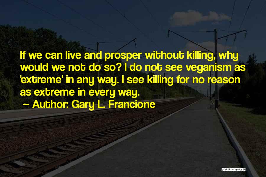 Without Any Reason Quotes By Gary L. Francione