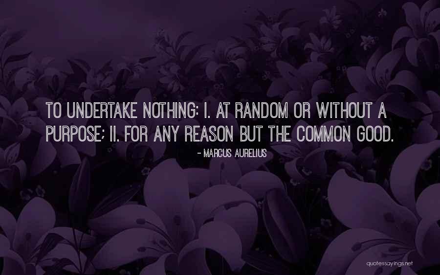 Without Any Reason Quotes By Marcus Aurelius