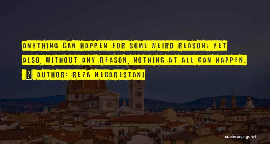 Without Any Reason Quotes By Reza Negarestani