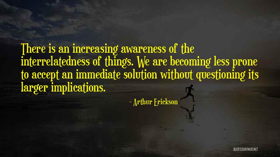 Without Awareness Quotes By Arthur Erickson Without Awareness Quotes By Arthur Erickson