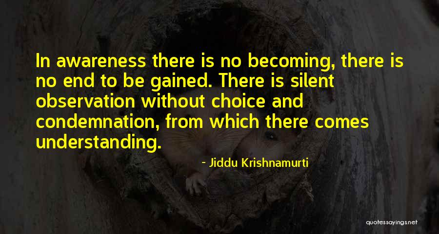 Without Awareness Quotes By Jiddu Krishnamurti Without Awareness Quotes By Jiddu Krishnamurti