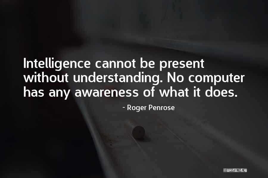 Without Awareness Quotes By Roger Penrose Without Awareness Quotes By Roger Penrose