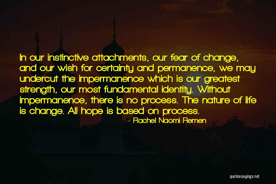 Without Change There Is No Quotes By Rachel Naomi Remen Without Change There Is No Quotes By Rachel Naomi Remen