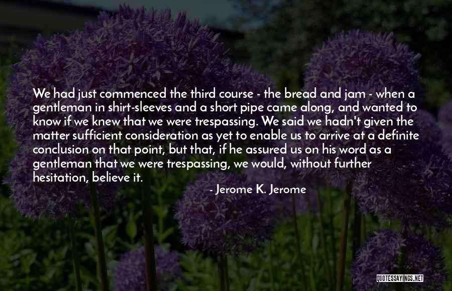 Without Consideration Quotes By Jerome K. Jerome