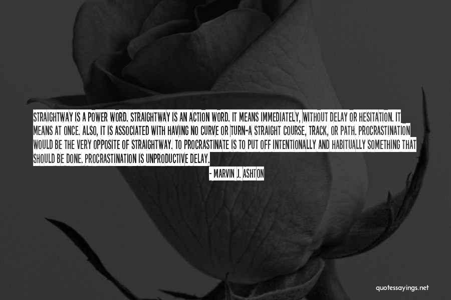 Without Delay Quotes By Marvin J. Ashton Without Delay Quotes By Marvin J. Ashton