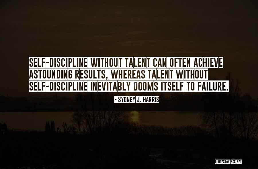 Without Discipline Quotes By Sydney J. Harris Without Discipline Quotes By Sydney J. Harris