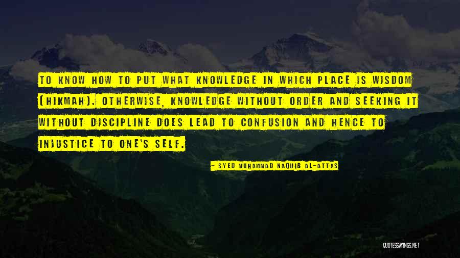 Without Discipline Quotes By Syed Muhammad Naquib Al-Attas Without Discipline Quotes By Syed Muhammad Naquib Al-Attas